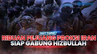 Situasi Memanas, Ribuan Pejuang Iran Berbondong ke Lebanon Siap Gabung Hizbullah untuk Lawan Israel