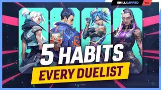 5 HABITS That Make An AMAZING Duelist! - Valorant Guide