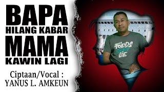 Lufut Terbaru 2024-Bapa Hilang Kabar,Mama Kawin Lagi#Voc:Yanus L.Amkeun