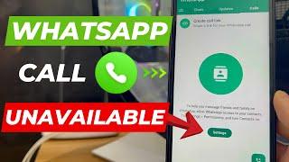 How To Fix WhatsApp Call Unavailable Problem