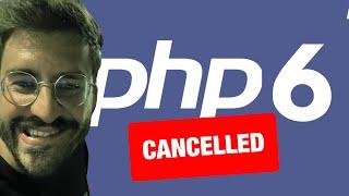 PHP 6: Why It Was Never Released