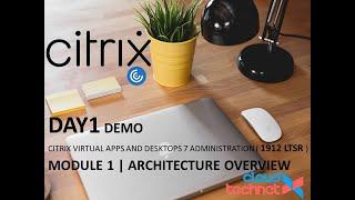 Day1 Module 1 | Citrix Xenapp And Xendesktop 1912 LTSR |Architecture Overview