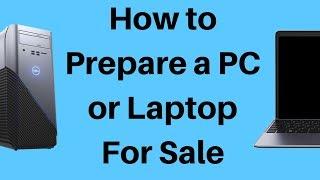 How to Prepare A PC or Laptop For Sale