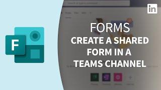 Forms Tutorial - Create a shared form in a Teams channel