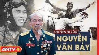 Những thước phim quý về đại tá, Anh hùng phi công Nguyễn Văn Bảy | ANTV