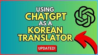 How To Use ChatGPT As A Korean Translator