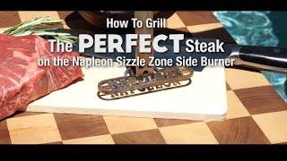 How To Grill The Perfect Steak On The Napoleon Infrared SIZZLE ZONE™ Burner