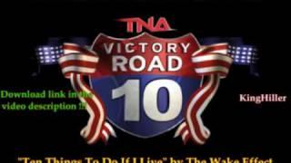 The Wake Effect - Ten Things To Do If I Live (TNA Victory Road 2010 Themesong) - download !!!