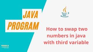 Java Program To Swap Two numbers With Third Variable In Java | Java Practice Programs| Code Bode