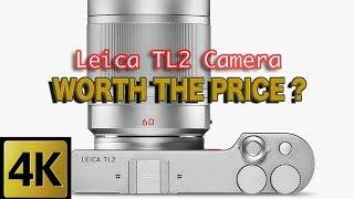 LEICA TL2 CAMERA - SPECS & REVIEW - IS IT WORTH THE PRICE?