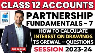 Interest on Drawings - Full Concept & Questions | Partnership Fundamentals - 7 | Class 12 Accounts
