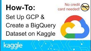 Setting Up GCP & Create a BigQuery Dataset | Kaggle