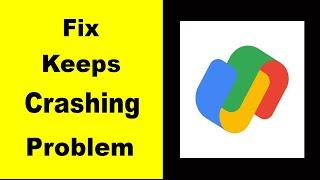 Fix Google Pay App Keeps Crashing | Fix Google Pay  App Keeps Freezing | Fix Google Pay App Freezed