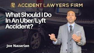 What Should I Do In An Uber/Lyft Accident? - Joe Naz Accident Lawyers