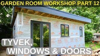 Garden Room Workshop: Part 12. Tyvek, Windows & Doors