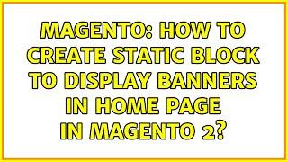 Magento: How to create static block to display banners in home page in magento 2?