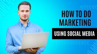 How To Do Marketing Using Social Media! Tips!