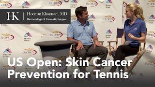 Dr. Khorasani at US Open- Skin Cancer Prevention for Tennis Players