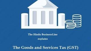 The Goods and Services Tax (GST) Explained