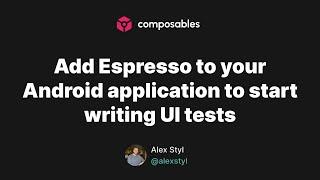 Add Espresso to your Android application to start writing UI tests