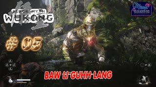 Black Myth Wukong | 05 | Baw Li Guhh Lang