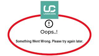 Fix Unocoin Apps Oops Something Went Wrong Error Please Try Again Later Problem Solved