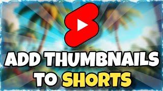 Add Custom Thumbnails To YouTube Shorts