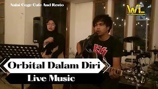 Orbital Dalam Diri Live In Nalai Cege Cafe And Resto (Whir Latandrank) Music