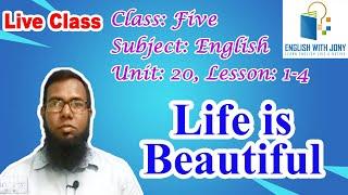 Life is beautiful in bangla ǀ Seen passage for class 5, unit 20, lesson 1-4 ǀ PEC English Passage