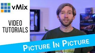 Creating a Picture In Picture with vMix.