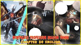 WORTHLESS PROFESSION DRAGON TAMER CHAPTER 80 ENGLISH