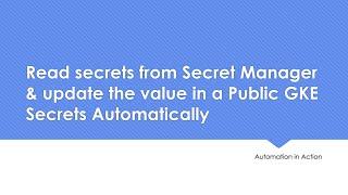 Read secrets from Secret Manager & Update the value in a Public GKE Secrets Automatically