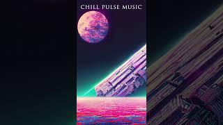 Space Odyssey - #chillpulsemusic #chillout #chillwave #downtempo #shorts #chillmusic #music