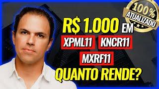 | FUNDOS IMOBILIÁRIOS | Quanto rende 1000 reais nos FIIs MXRF11, KNCR11 e XPML11?