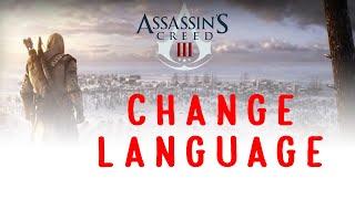 How to change language of Assassin's Creed 3 to English (100% working)