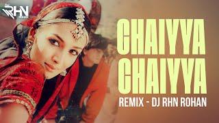 DJ RHN ROHAN | REMIX | Chaiyya Chaiyya 2023 | Sharukh Khan | Sukhwinder Singh | Bollywood New Remix