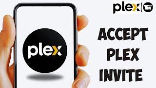 How to Accept a Plex Invite 2024