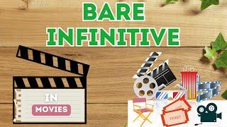 BARE INFINITIVE in MOVIES