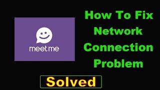 How To Fix MeetMe App Network Connection Problem Android & Ios - Fix MeetMe Internet Error