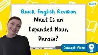 What Is an Expanded Noun Phrase? | KS2 English Concept for Kids