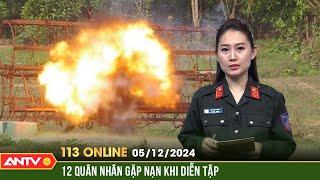 Khối thuốc nổ phát nổ khiến 12 quân nhân tử vong ở Quân khu 7 | Bản tin 113 online ngày 5/12 | ANTV