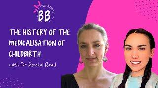 The history of the medicalisation of childbirth with Dr Rachel Reed