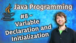 Java Programming Tutorial 8 - Variable Declaration and Initialization