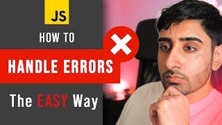 The EASY Way to Handle Errors in JavaScript (For Beginners)