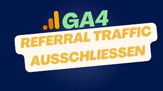 Unerwünschte GA4 Verweise (Referrals) ausschließen (in 5 Minuten erklärt)