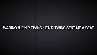 Wariko & E’n’R Twins - E’n’R Twins Sent Me A Beat (Grime)