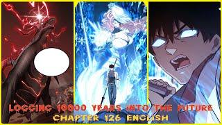 LOGGING 10000 YEARS INTO THE FUTURE CHAPTER 126 ENGLISH