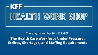 The Health Wonk Shop: The Health Care Workforce Under Pressure