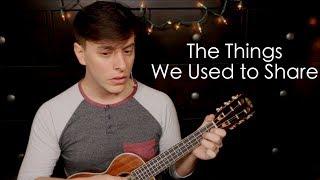 The Things We Used to Share - Original Song | Thomas Sanders