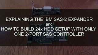 Explaining the IBM SAS-2 expander and how to do 24xHDD setup with only 2-port SAS controller